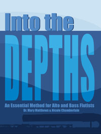 Into the Depths: An Essential Method for Alto Flute and Bass Flute by Dr. Mary Matthews and Nicole Chamberlain