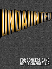 Undaunted for concert band by Nicole Chamberlain